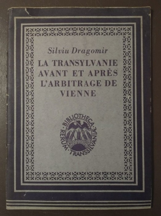 Silviu Dragomir - La Transylvanie avant et apres l&#039;arbitrage de Vienne