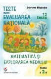 Matematica si explorarea mediului - Clasa 2 - Teste pentru Evaluarea Nationala. 12 teste - Dorina Riscuta