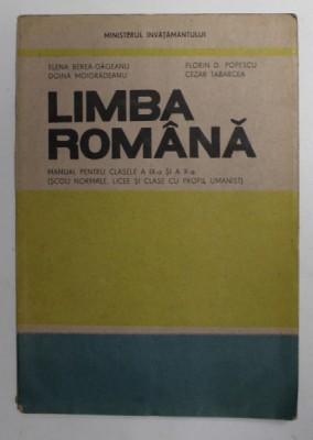 LIMBA ROMANA , MANUAL PENTRU CLASELE A IX -A SI A X-A de ELENA BEREA - GAGEANU ...CEZAR TABARCEA , 1993 foto