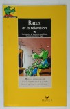 RATUS ET LA TELEVISION par JEANINE et JEAN GUION , illustree par OLIVIER VOGEL , 1991