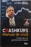 Crashkurs. Manual de criza. Cum sa gestionati banii &ndash; Dirk Muller - Carte