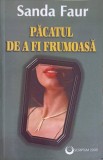 Pacatul de a fi frumoasa - Sanda Faur - Roman, Editura Scriptum 1999, 478 pagini