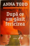 Dupa ce am gasit fericirea - Anna Todd, Roman de Dragoste, Beletristica