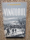 Vanatorul - J. Aldridge, Ilustratii Petre Bedivan, 1961, Literatura Universala, Coperta Brosata