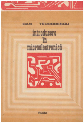 Dan Teodorescu - Introducere in microelectronica - 130203 foto