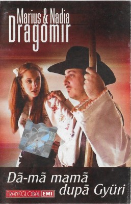 Casetă audio Marius Dragomir &amp;lrm;&amp;ndash; Dă-mă Mamă Dupa Gyuri, originală foto