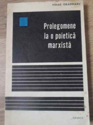 PROLEGOMENE LA O POETICA MARXISTA-MIHAIL GRADINARU-228919 foto