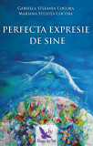 Cumpara ieftin Perfecta expresie de Sine &ndash; Gabriela Ștefania Cocora, Mariana Steluța Cocora