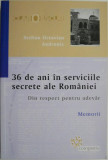 36 de ani in serviciile secrete ale Romaniei. Din respect pentru adevar (Memorii) &ndash; Stelian Octavian Andronic