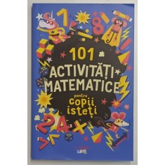 101 ACTIVITATI MATEMATICE PENTRU COPII ISTETI de GARETH MOORE , 2022