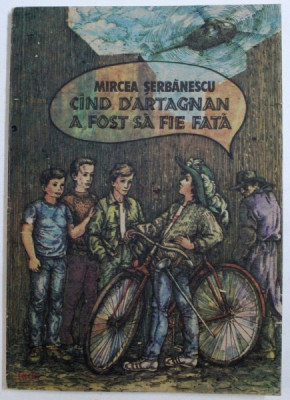 CAND D &amp;#039;ARTAGNAN A FOST SA FIE FATA de MIRCEA SERBANESCU , ilustratii de ESTERA TACKACS , 1990 foto