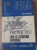 PROMETEU EROU AL LITERATURII UNIVERSALE-ION ACSAN