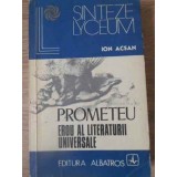 PROMETEU EROU AL LITERATURII UNIVERSALE-ION ACSAN-228016