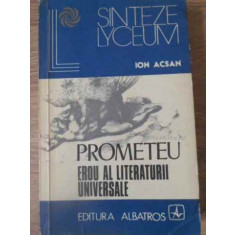 PROMETEU EROU AL LITERATURII UNIVERSALE-ION ACSAN