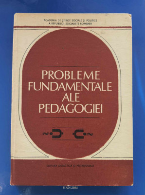 Probleme Fundamentale ale Pedagogiei - coord. Dimitrie Todoran foto