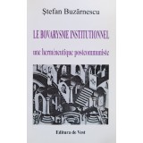 Le bovarysme institutionnel. Une hermeneutique postcommuniste - 2002 - Stefan Buzarnescu (xx934)