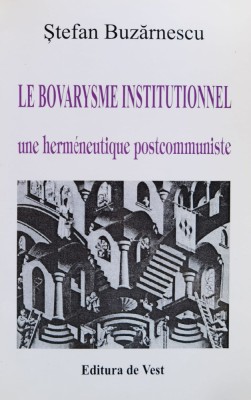 Le bovarysme institutionnel. Une hermeneutique postcommuniste - 2002 - Stefan Buzarnescu (xx934) foto