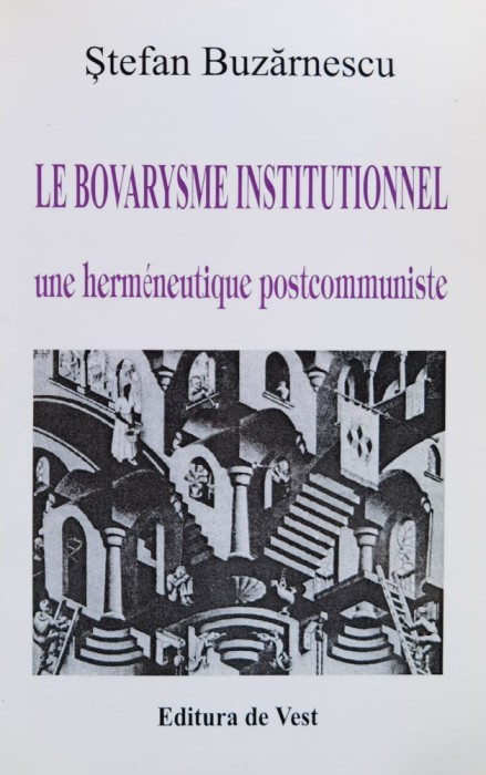 Le bovarysme institutionnel. Une hermeneutique postcommuniste - 2002 - Stefan Buzarnescu (xx934)