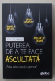 Puterea de a te Face Ascultată, Arta Discursului Genial - Viv Groskop, 2019, Psihologie, Globo, 252 Pagini