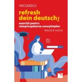 Refresh dein Deutsch! Exercitii pentru reimprospatarea cunostintelor - Raluca Suciu