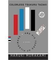 Colorless Tsukuru Tazaki and His Years of Pilgrimage