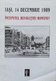 Cumpara ieftin Iasi, 14 decembrie 1989. Inceputul revolutiei romane - 2000 - Gheorghe Florescu (S48)