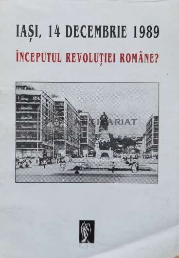 Iasi, 14 decembrie 1989. Inceputul revolutiei romane - 2000 - Gheorghe Florescu (S48)