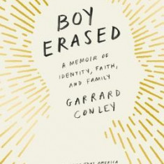 Boy Erased: A Memoir of Identity, Faith, and Family