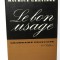 Le Bon Usage: Grammaire Francaise - MAURICE GREVISSE
