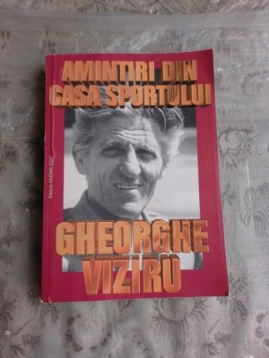 AMINTIRI DIN CASA SPORTULUI - GHEORGHE VIZIRU foto