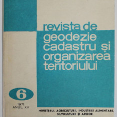 REVISTA DE GEODEZIE, CADASTRU SI ORGANIZAREA TERITORIULUI , ANUL XV , NR.6 , 1971