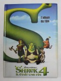 SHREK 4 - IL ETAIT UNE FILM - L &#039;ALBUM DU FILM , ecrit par CATHY HAPKA , illustre par LARRY NAVARRO , 2010