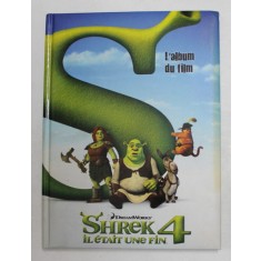 SHREK 4 - IL ETAIT UNE FILM - L &#039;ALBUM DU FILM , ecrit par CATHY HAPKA , illustre par LARRY NAVARRO , 2010