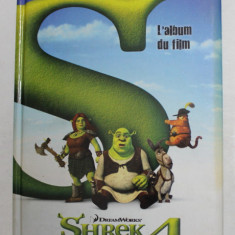 SHREK 4 - IL ETAIT UNE FILM - L 'ALBUM DU FILM , ecrit par CATHY HAPKA , illustre par LARRY NAVARRO , 2010