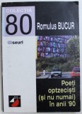 POETI OPTZECISTI ( SI NU NUMAI ) IN ANII &#039; 90 de ROMULUS BUCUR , 2000