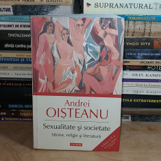 ANDREI OISTEANU - SEXUALITATE SI SOCIETATE : ISTORIE, RELIGIE SI LITERATURA #