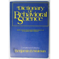 DICTIONARY OF BEHAVIORAL SCIENCE , compiled and edited by BENJAMIN B. WOLMAN , 1973