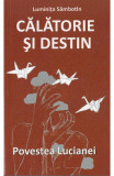 Calatorie si destin. Povestea Lucianei - Luminita Sambotin - LibHumanitas