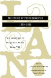 The Seminar of Jacques Lacan: The Ethics of Psychoanalysis