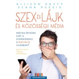 Szex &eacute;s l&aacute;jk &eacute;s k&ouml;z&ouml;ss&eacute;gi m&eacute;dia - Hogyan &eacute;rts&uuml;nk sz&oacute;t a gyerek&uuml;nkkel a digit&aacute;lis vil&aacute;gban? - Allison Havey