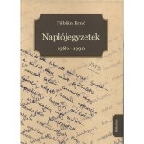 Napl&oacute;jegyzetek 1980-1990 - F&aacute;bi&aacute;n Ernő
