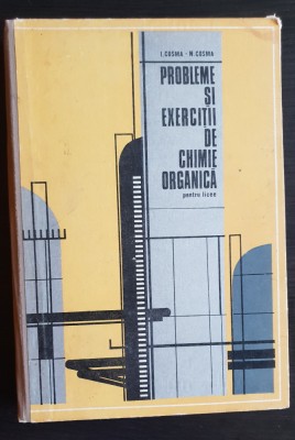 Probleme și exerciții de chimie organică pentru licee - I. Cosma, N. Cosma foto