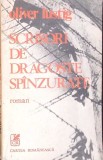 Scrisori de dragoste spanzurate Oliver Lusting Carte Romaneasca 1985 Romana Paperback Stare Buna Roman