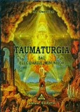 Taumaturgia sau elucidarile minunilor - An Oxonian, Esoteris, 2005, 258 pagini, magie, mister