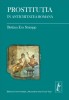 Prostituţia &icirc;n antichitatea romană - Bettina Eva Stumpp