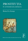 Cumpara ieftin Prostituţia &icirc;n antichitatea romană - Bettina Eva Stumpp