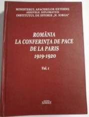 Romania la conferinta de pace de la Paris 1919-1920 Vol. 1 Documente Diplomatice - D. Preda, I. Chiper, A. Ghisa