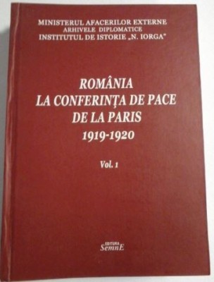 Romania la conferinta de pace de la Paris 1919-1920 Vol. 1 Documente Diplomatice - D. Preda, I. Chiper, A. Ghisa foto