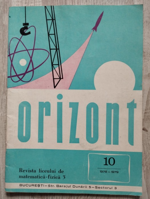 Revista Orizont - Nr. 10 / 1978-1979 - Liceul de Mate-Fizica 3 Bucuresti