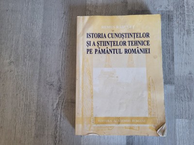 Istoria cunostintelor si a stiintelor tehnice pe pamantul Romaniei de Remus Radulet foto